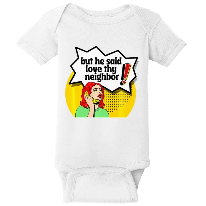 Pride Funny Christian Love Thy Neighbor Baby Bodysuit