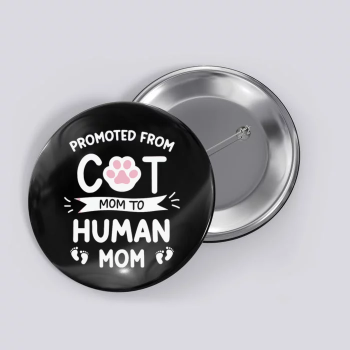 Promoted From Cat Mom To Human Mom Baby Announcement Button