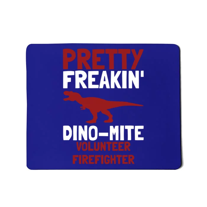 Pretty Freakin Dinomite Volunteer Firefighter Funny Gift Mousepad