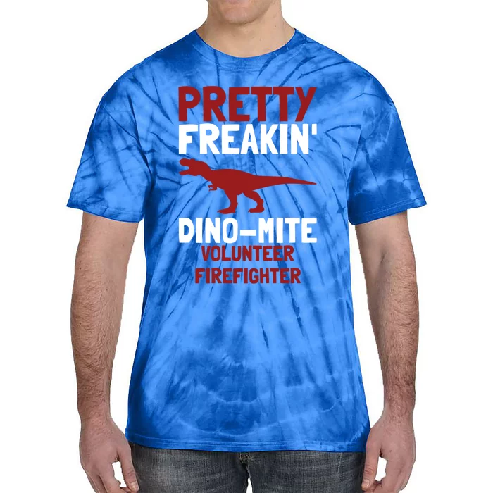 Pretty Freakin Dinomite Volunteer Firefighter Funny Gift Tie-Dye T-Shirt