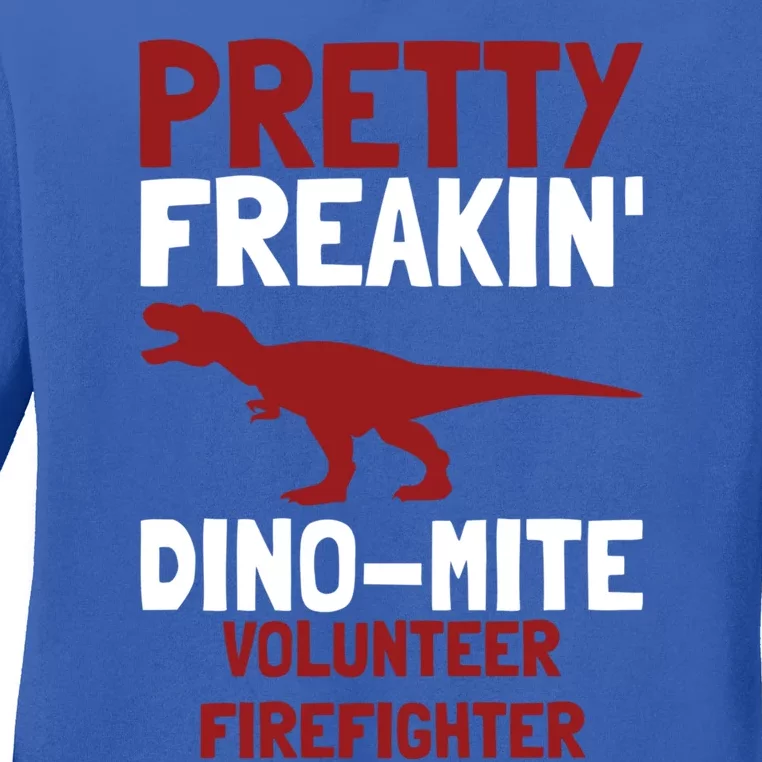 Pretty Freakin Dinomite Volunteer Firefighter Funny Gift Ladies Long Sleeve Shirt