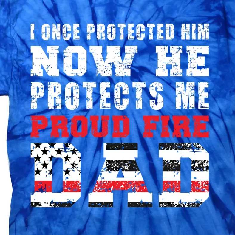 Proud Fire Dad Fire Father Of A Firefighter Dad Gift Tie-Dye T-Shirt