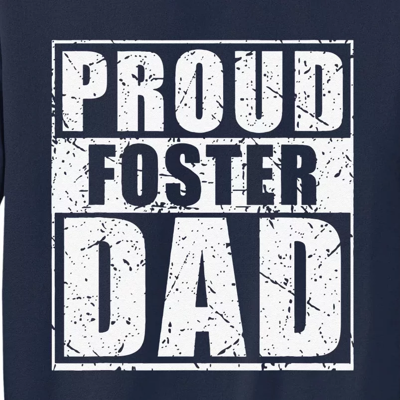 Proud Foster Dad For Dad Father Day Tall Sweatshirt