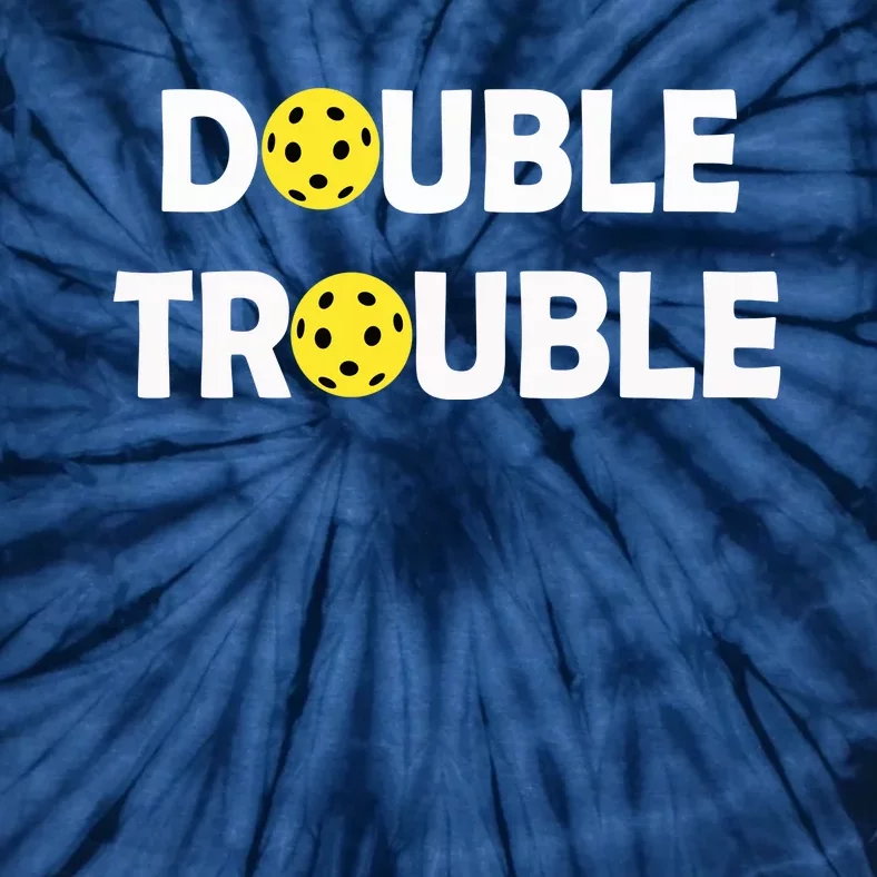 Pickleball Funny Double Trouble Team Tie-Dye T-Shirt