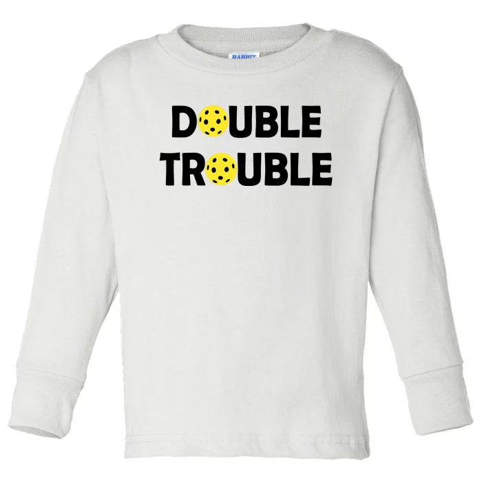 Pickleball Funny Double Trouble Team Toddler Long Sleeve Shirt