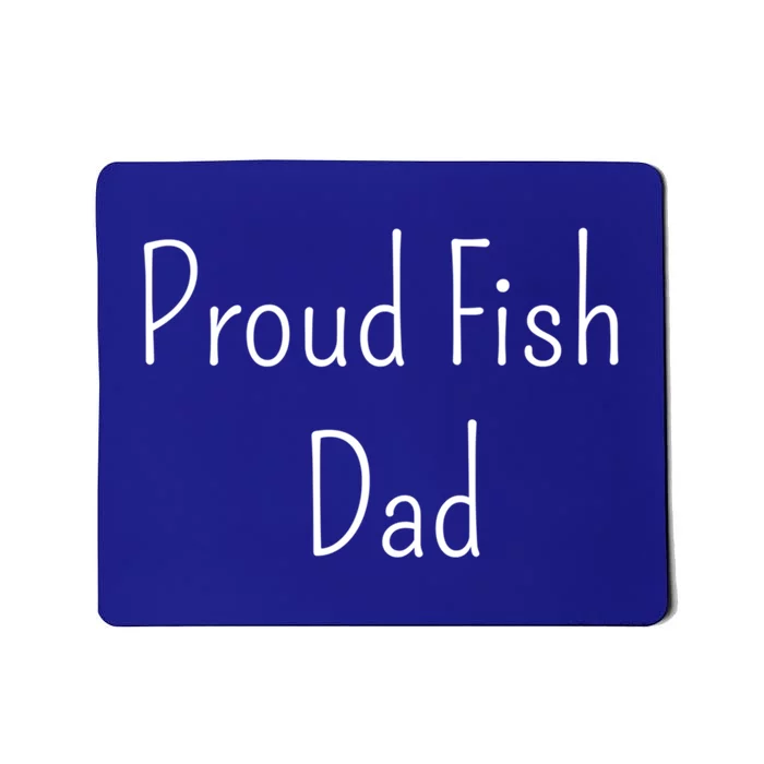 Proud Fish Dad Meaningful Gift Mousepad