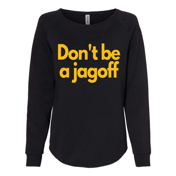 Pittsburgh Funny DonT Be A Jagoff Pennsylvania Home Womens California Wash Sweatshirt