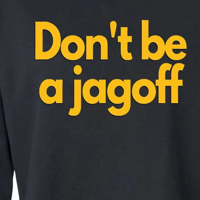 Pittsburgh Funny DonT Be A Jagoff Pennsylvania Home Cropped Pullover Crew