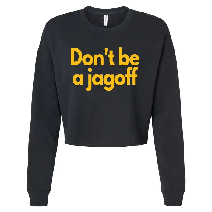 Pittsburgh Funny DonT Be A Jagoff Pennsylvania Home Cropped Pullover Crew