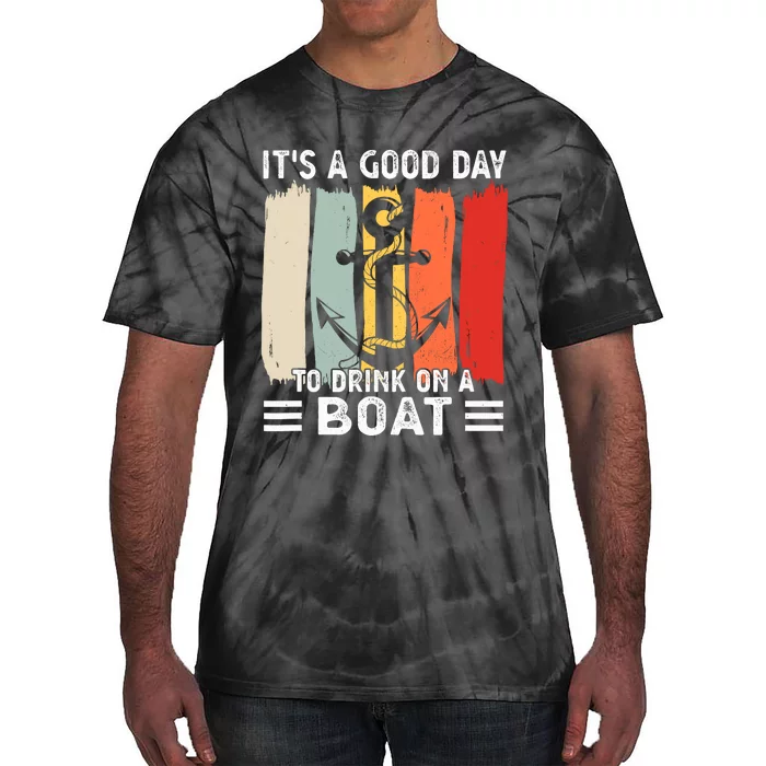 Pontoon Funny Drinking ItS A Good Day To Drink On A Boat Tie-Dye T-Shirt