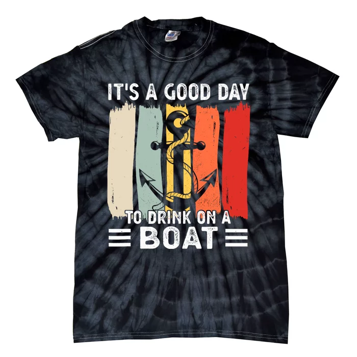 Pontoon Funny Drinking ItS A Good Day To Drink On A Boat Tie-Dye T-Shirt