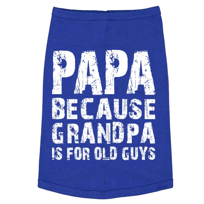 Papa Fathers Day Funny Gift Grandpa Sarcastic Humor Top Gift Doggie Tank