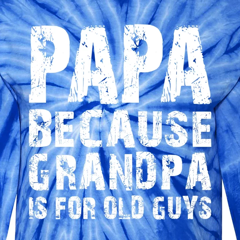 Papa Fathers Day Funny Gift Grandpa Sarcastic Humor Top Gift Tie-Dye Long Sleeve Shirt