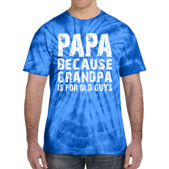 Papa Fathers Day Funny Gift Grandpa Sarcastic Humor Top Gift Tie-Dye T-Shirt