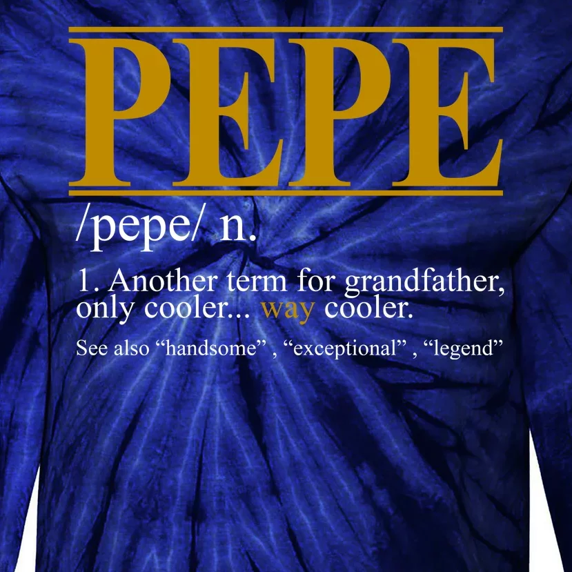 Pepe Fathers Day Gift Grandpa Definition Tie-Dye Long Sleeve Shirt