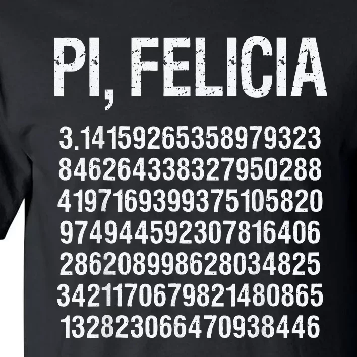 Pi, Felicia Funny Pi Day Pun Math Humor Tall T-Shirt