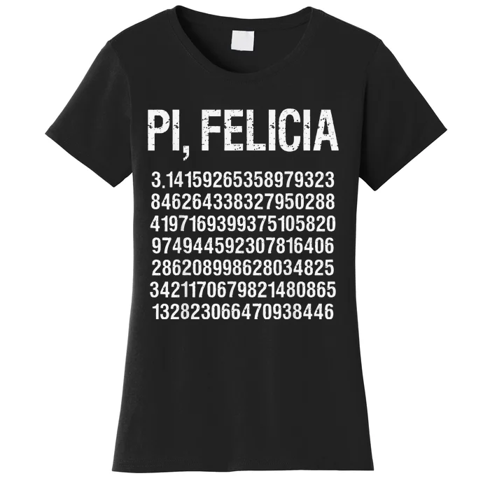 Pi, Felicia Funny Pi Day Pun Math Humor Women's T-Shirt