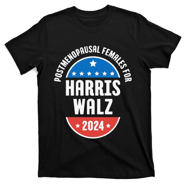 Postmenopausal Females For Harris Walz 2024 T-Shirt