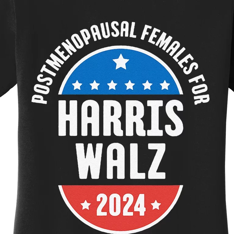 Postmenopausal Females For Harris Walz 2024 Women's T-Shirt