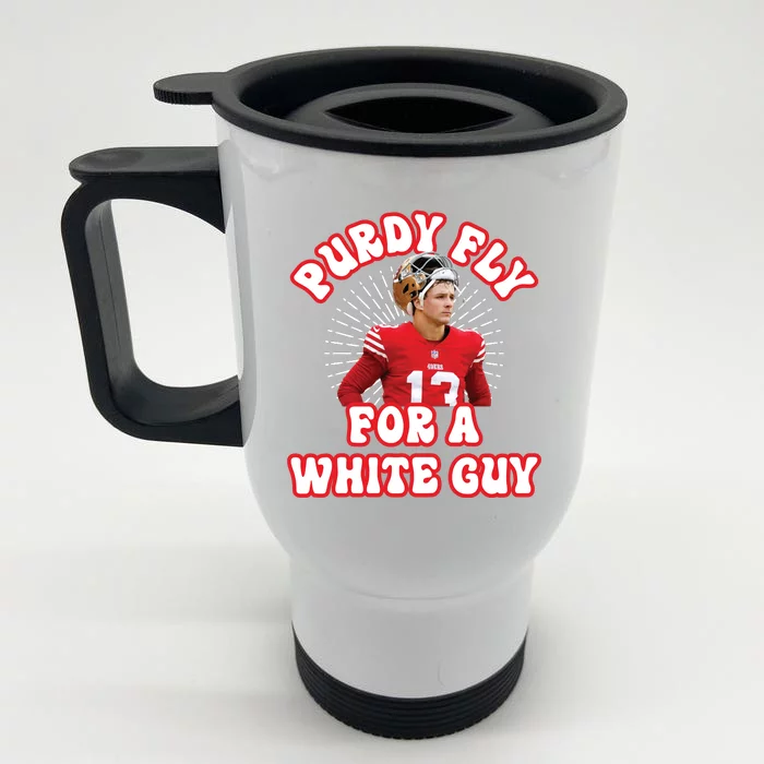 Purdy Fly For A White Guy Funny San Francisco Football Front & Back Stainless Steel Travel Mug