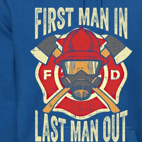 Proud Firefighter First In Last Out Fire Gift Premium Hoodie