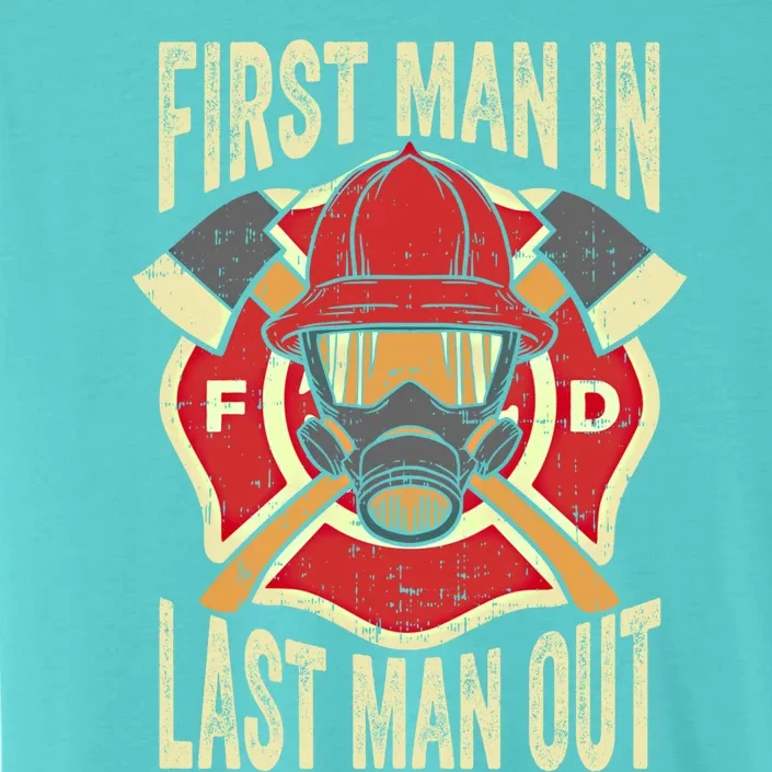 Proud Firefighter First In Last Out Fire Gift ChromaSoft Performance T-Shirt