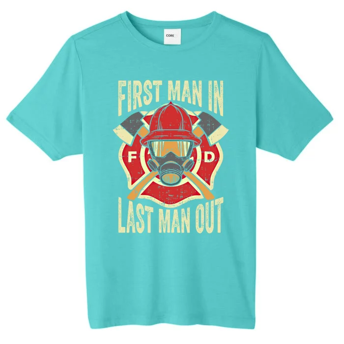 Proud Firefighter First In Last Out Fire Gift ChromaSoft Performance T-Shirt