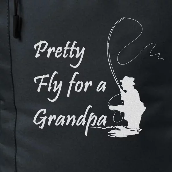 Pretty Fly For A Grandpa Fly Fishing Daily Commute Backpack