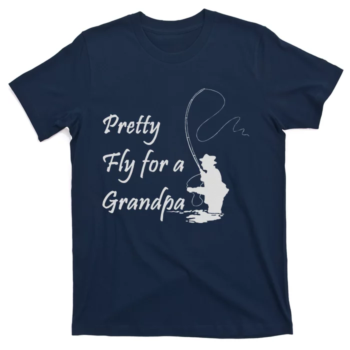 Pretty Fly For A Grandpa Fly Fishing T-Shirt