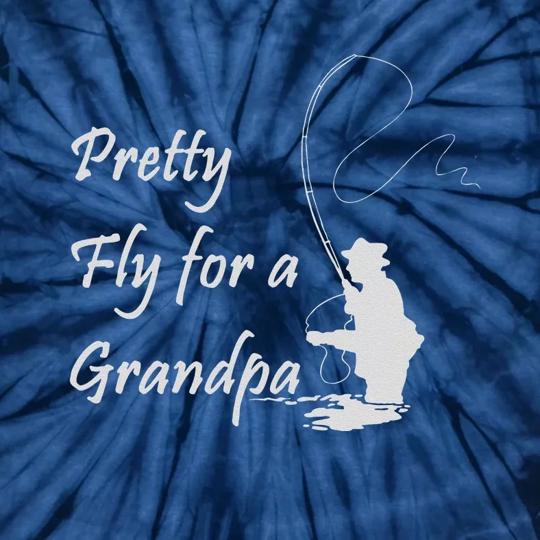 Pretty Fly For A Grandpa Fly Fishing Tie-Dye T-Shirt