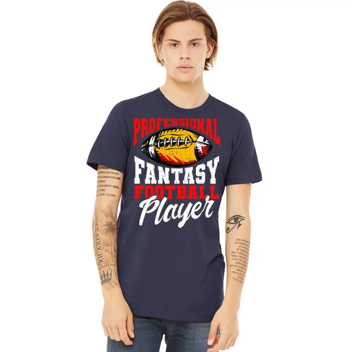 Professional Fantasy Football Player, Fantasy Football Premium T-Shirt