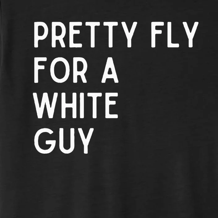 Pretty Fly For A White Guy Funny Saying ChromaSoft Performance T-Shirt