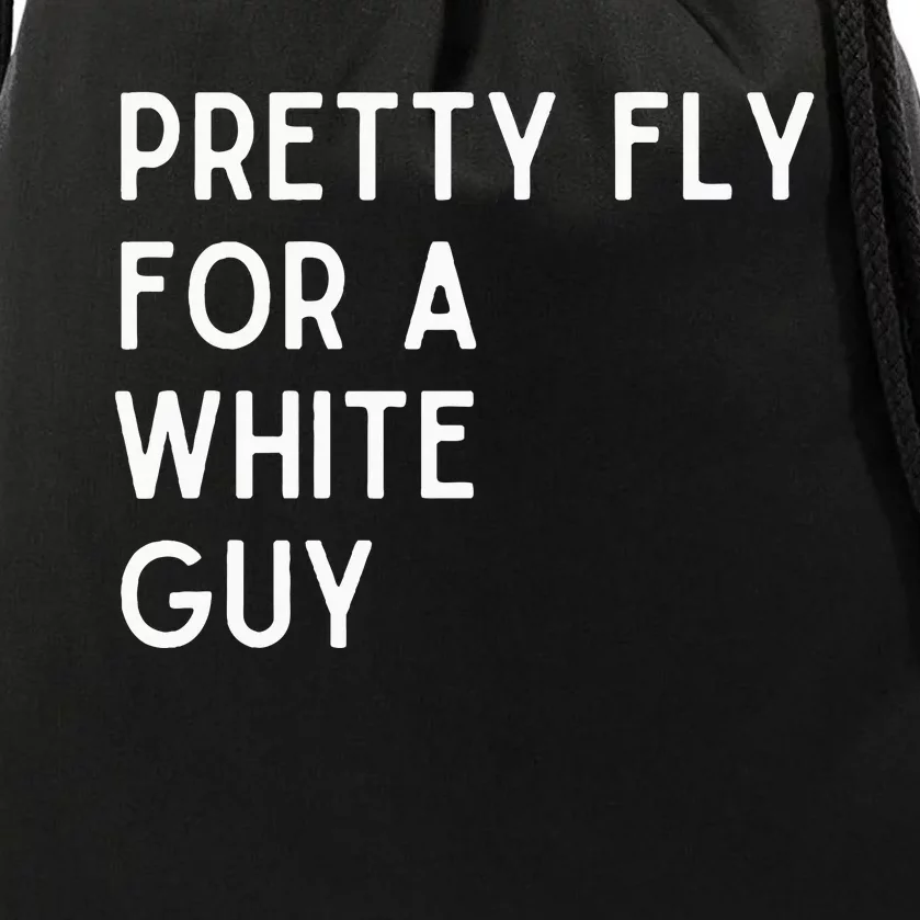 Pretty Fly For A White Guy Funny Saying Drawstring Bag