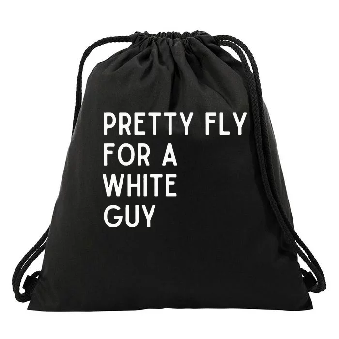 Pretty Fly For A White Guy Funny Saying Drawstring Bag