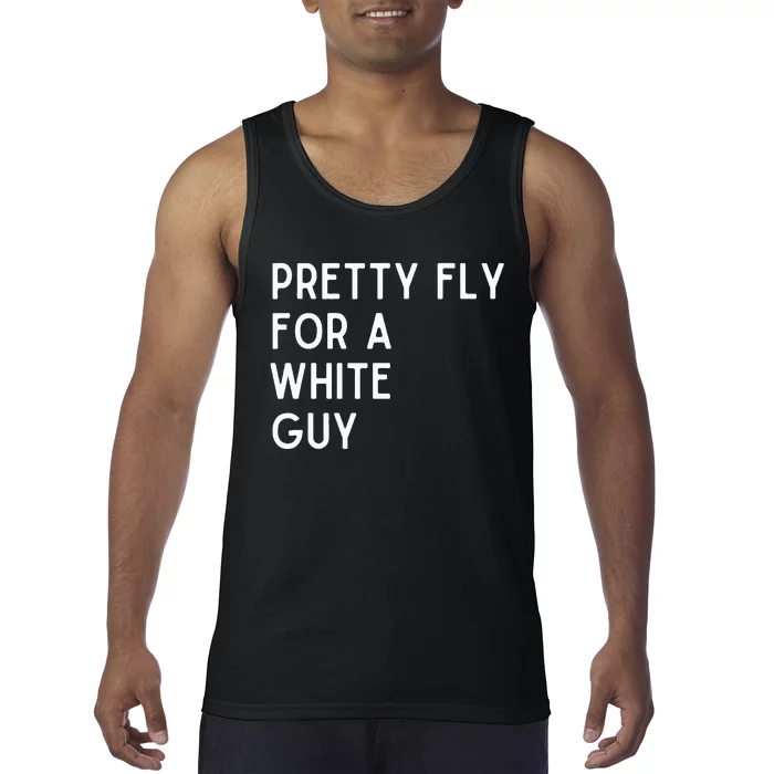 Pretty Fly For A White Guy Funny Saying Tank Top