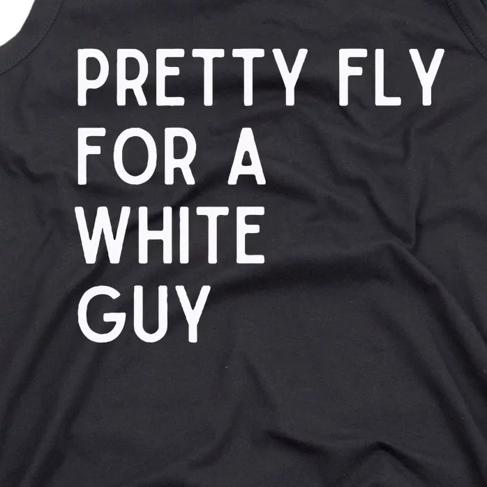 Pretty Fly For A White Guy Funny Saying Tank Top