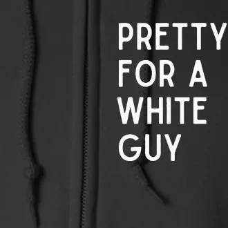 Pretty Fly For A White Guy Funny Saying Full Zip Hoodie