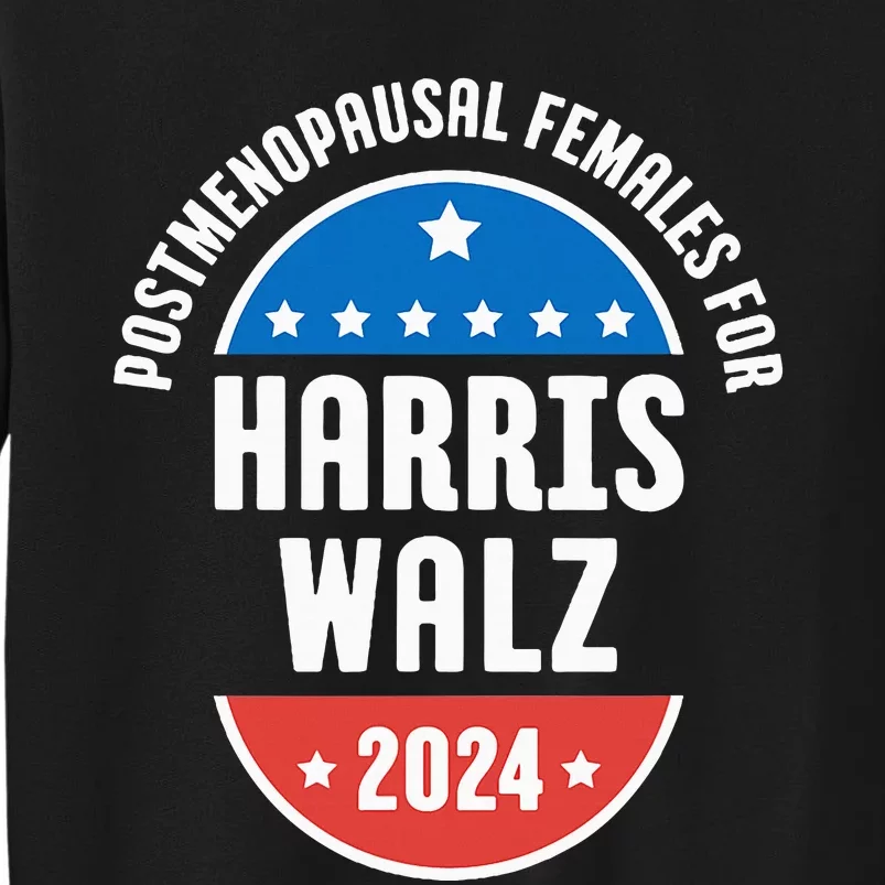 Postmenopausal Females For Harris Walz 2024 Tall Sweatshirt