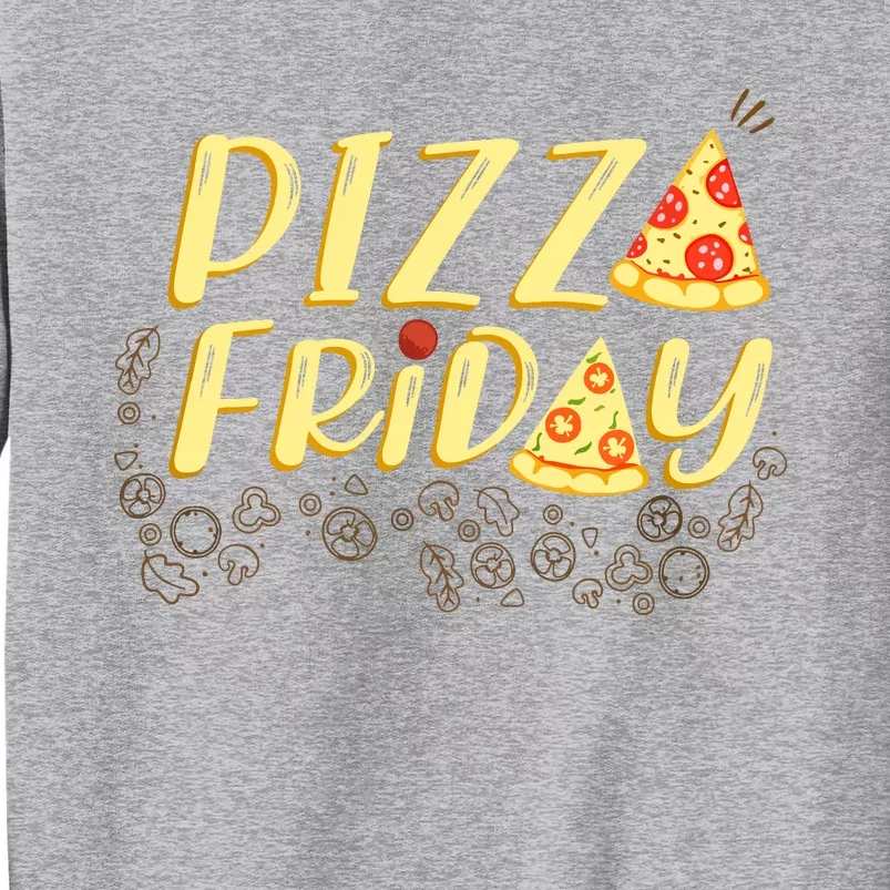 Pizza Friday Funny Food Tall Sweatshirt