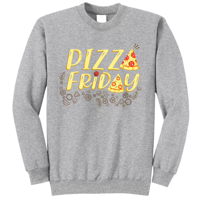 Pizza Friday Funny Food Tall Sweatshirt