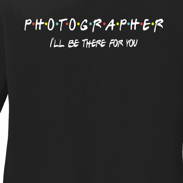 Photographer Funny Friends Themed Unique Gift Women Men Ladies Long Sleeve Shirt