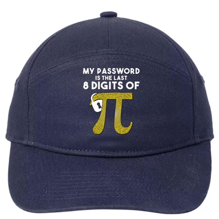 Pi Funny Gift My Password Is The Last 8 Digits Of Pi 7-Panel Snapback Hat