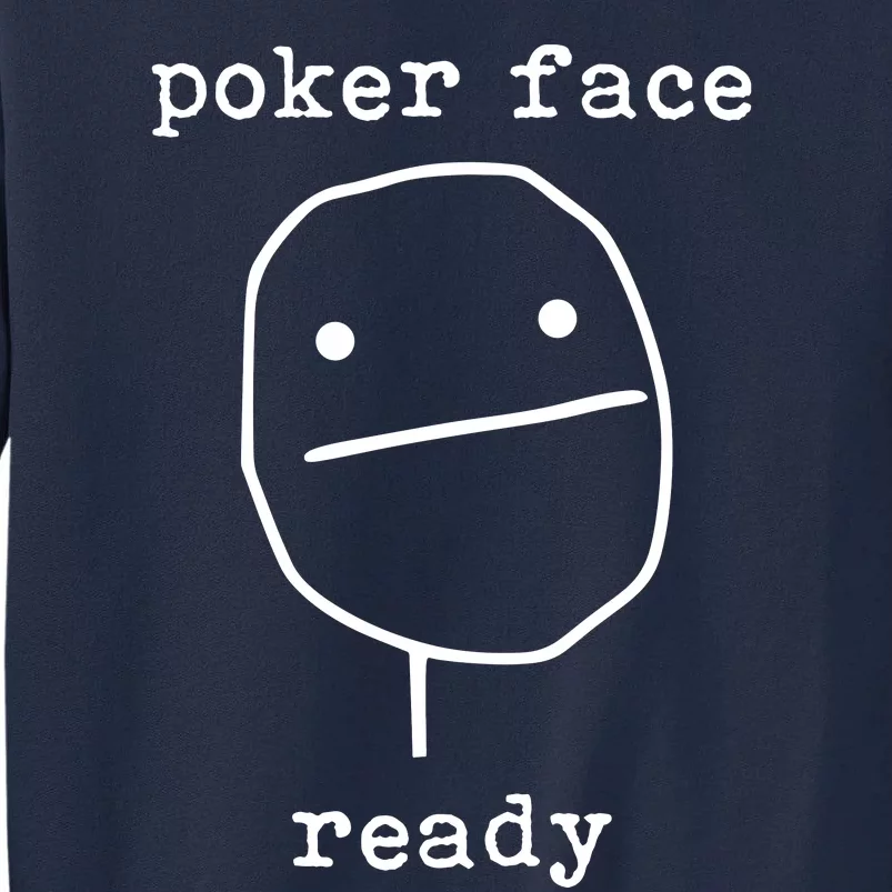 Poker Face Gambling Funny Humor Card Playing Tall Sweatshirt