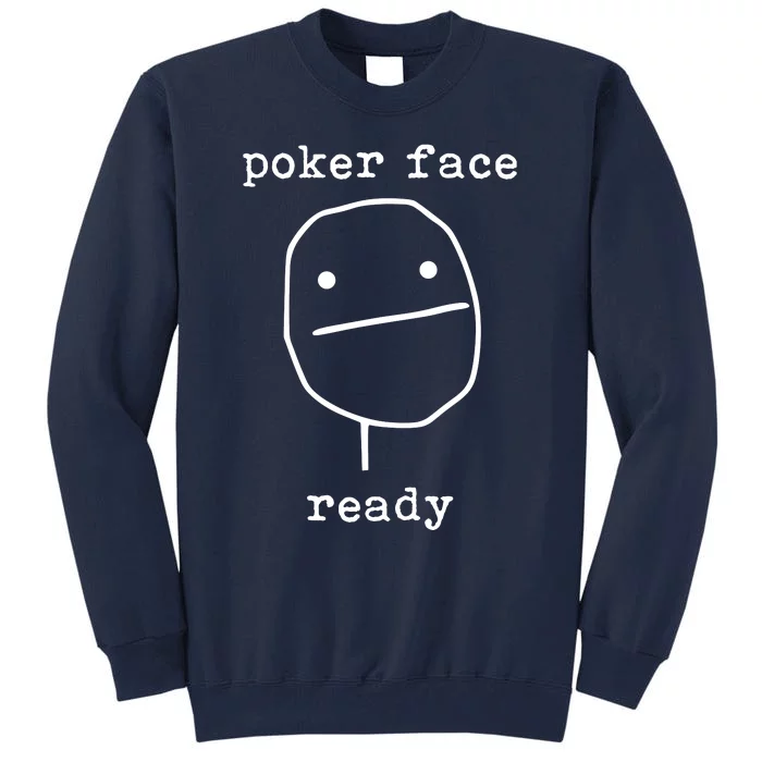 Poker Face Gambling Funny Humor Card Playing Tall Sweatshirt