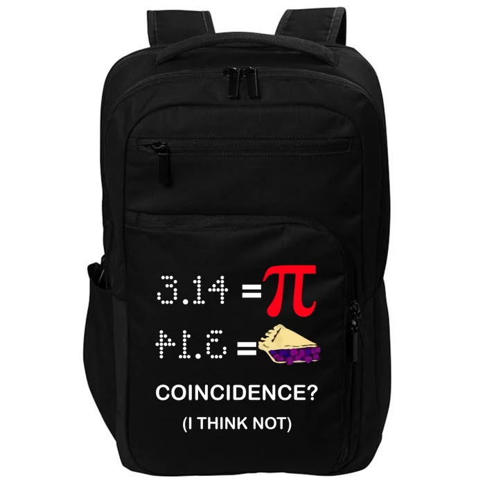 Pi Funny Gift 3 14 = Pie Coincidence ? I Think Not Happy Pi Day Gift Impact Tech Backpack