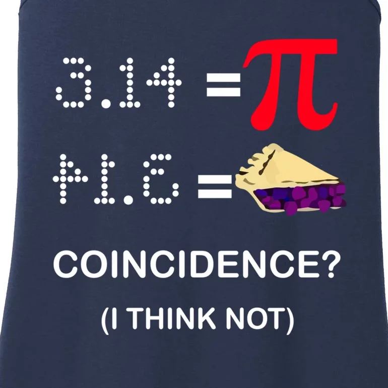 Pi Funny Gift 3 14 = Pie Coincidence ? I Think Not Happy Pi Day Gift Ladies Essential Tank