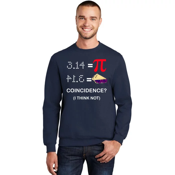 Pi Funny Gift 3 14 = Pie Coincidence ? I Think Not Happy Pi Day Gift Tall Sweatshirt