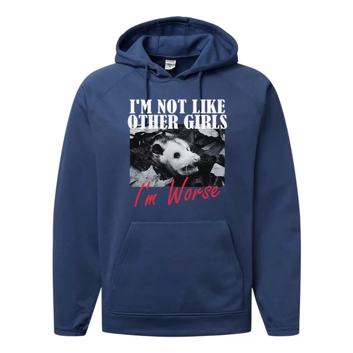 Possum Funny Graphicn Im Not Like Other Im Worse Performance Fleece Hoodie