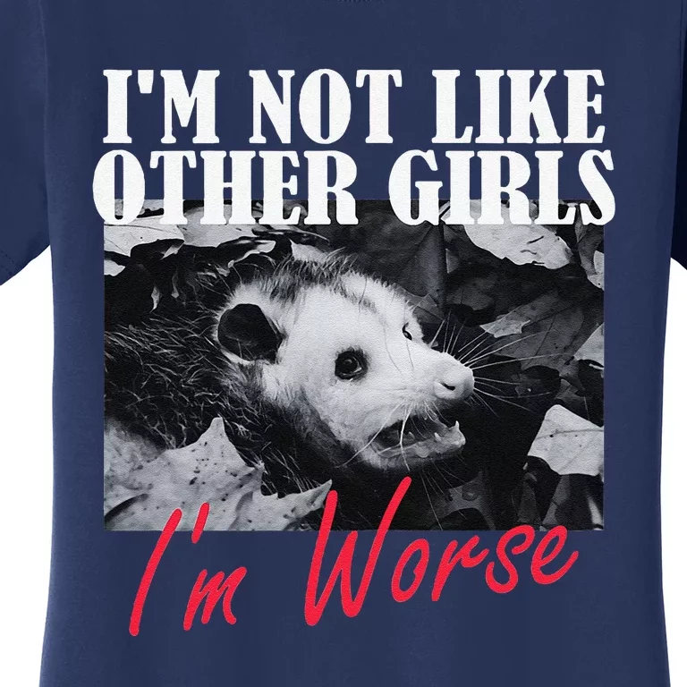 Possum Funny Graphicn Im Not Like Other Im Worse Women's T-Shirt