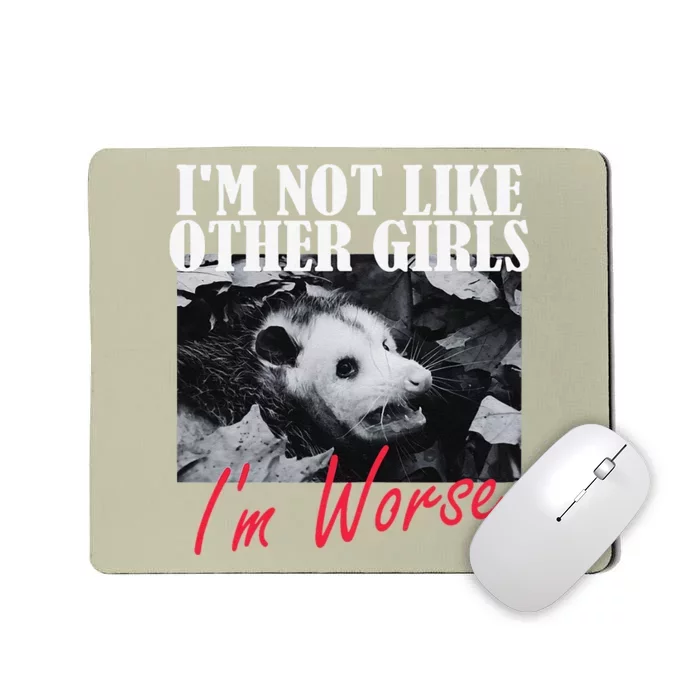 Possum Funny Graphicn Im Not Like Other Im Worse Mousepad